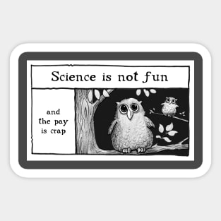 Science is not fun Sticker